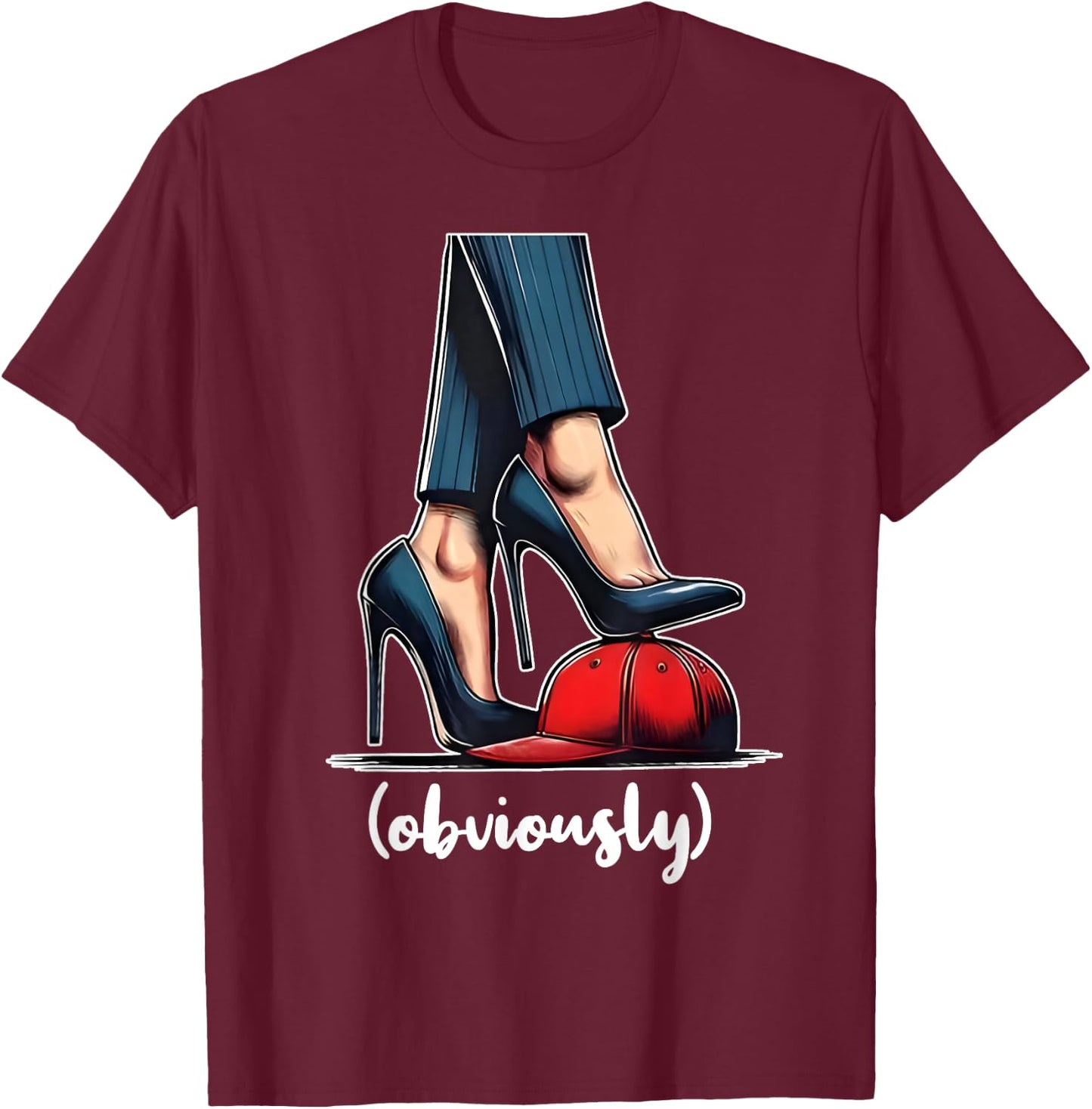 Harris Obviously For President 2024 Kamala High Heels Funny T-Shirt - T-Shirt | Maroon
