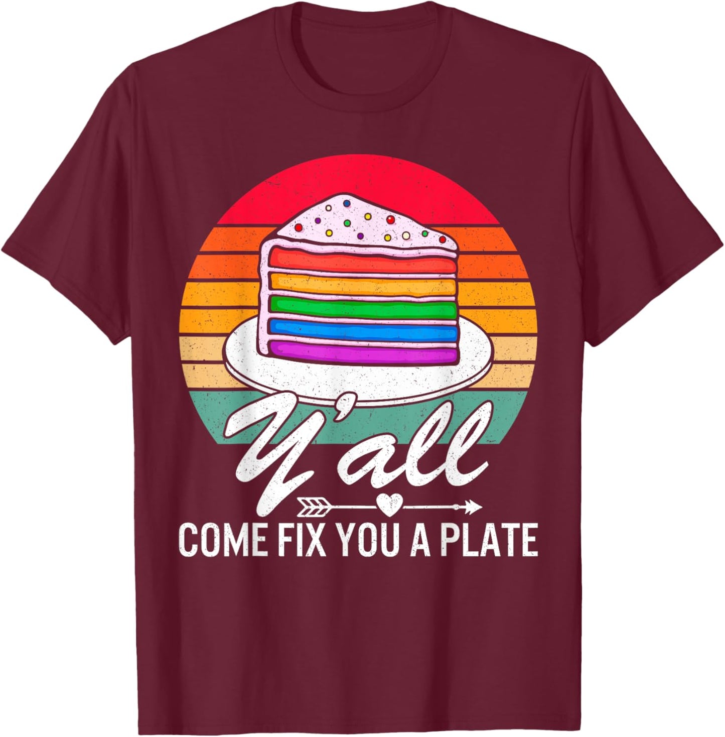 Y'all Come Fix You A Plate Vintage Apparel Shirt Gift T-Shirt - T-Shirt | Maroon