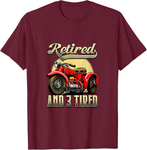 Retired And 3 Tired Motorcycle Lover Triker T-Shirt - T-Shirt | Maroon