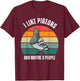 I Like Pigeons and Maybe 3 People Love Pigeons Bird Lover T-Shirt - T-Shirt | Maroon