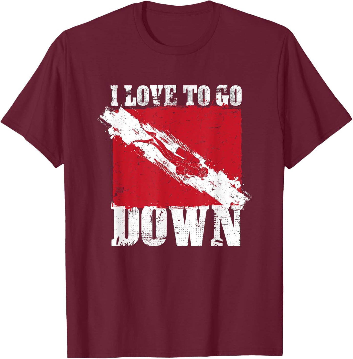 I Love To Go Down Scuba Diver Underwater Sports Ocean T-Shirt - T-Shirt | Maroon