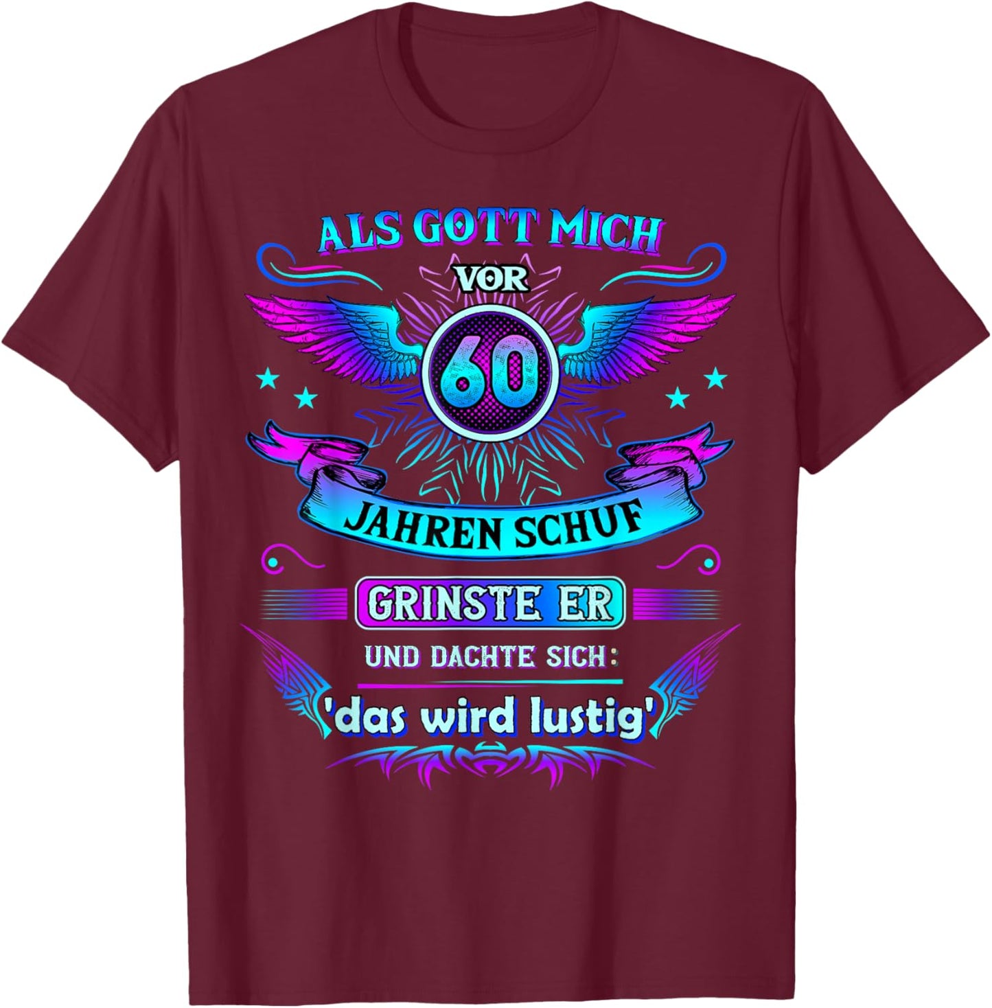 Als Gott mich vor 60 Jahren schuf grinste er 60. Geburtstag T-Shirt - T-Shirt | Maroon