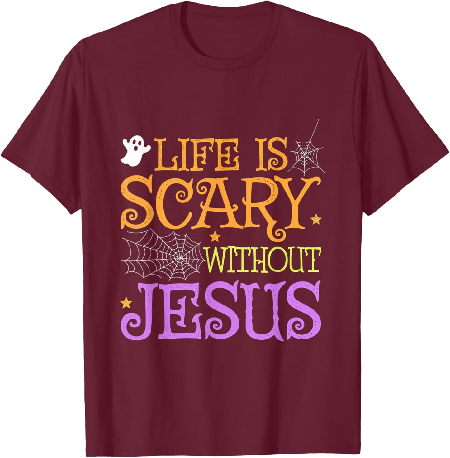Life Is Scary Without Jesus Halloween Faith Christian T-Shirt - T-Shirt | Maroon