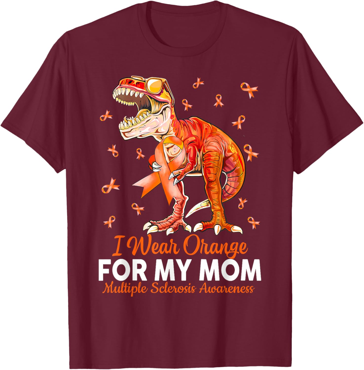 I Wear Orange For My Mom MS Awareness Dinosaur T-Shirt - T-Shirt | Maroon