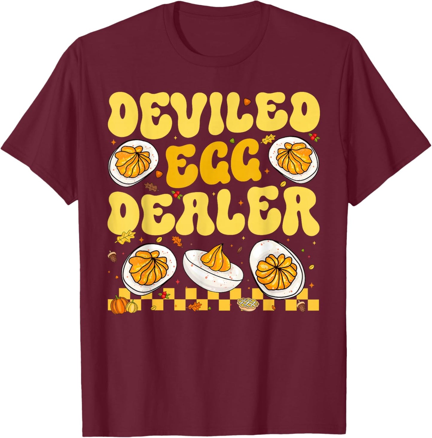 Deviled Egg Dealer Thanksgiving Funny Men Women T-Shirt - T-Shirt | Maroon