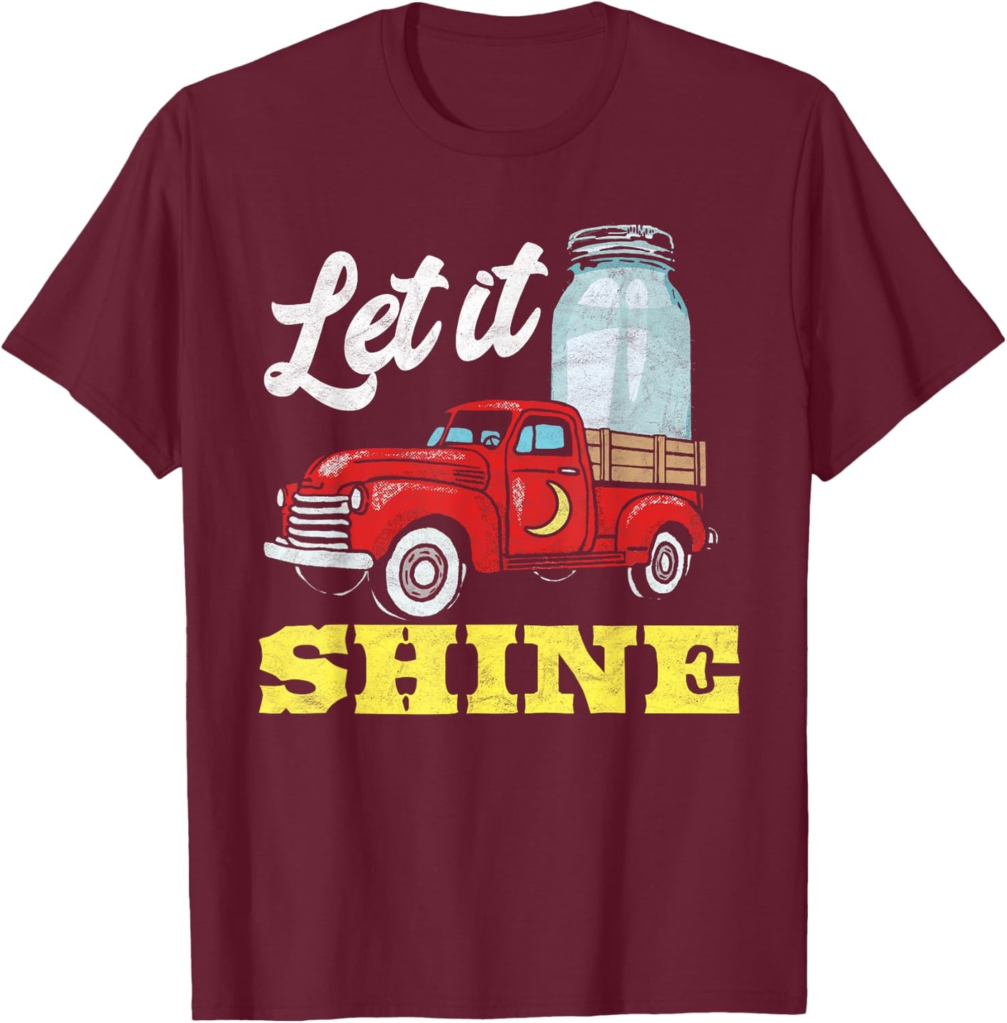 Let it Shine! Vintage Truck & Moonshine Jar Funny Graphic T-Shirt - T-Shirt | Maroon