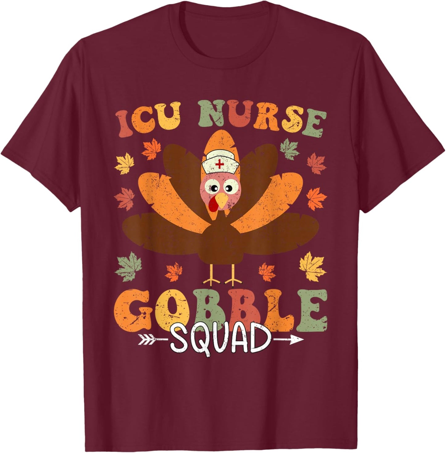 Thanksgiving ICU Nurse Gobble Squad Fall Scrub Women Men T-Shirt - T-Shirt | Maroon