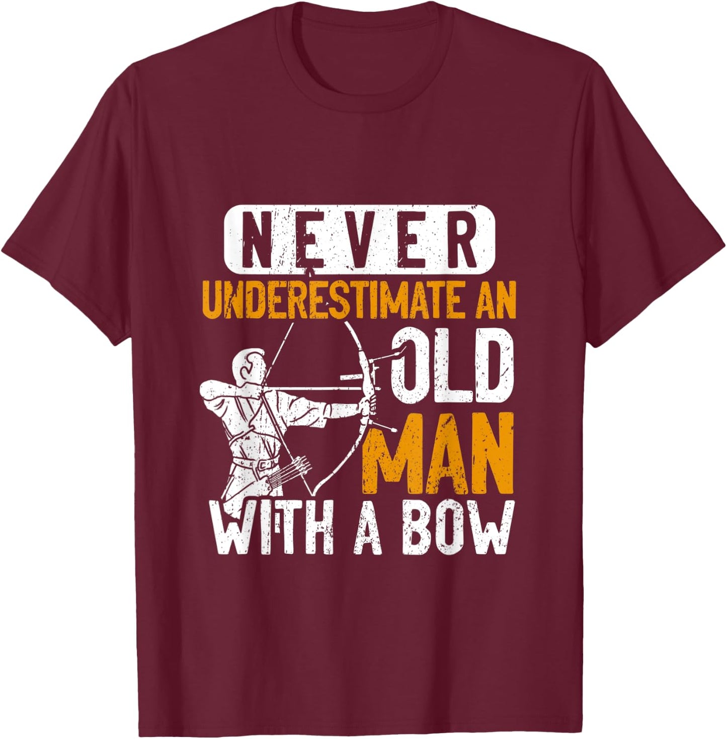 Never Underestimate An Old Man With A Bow Archer T-Shirt - T-Shirt | Maroon