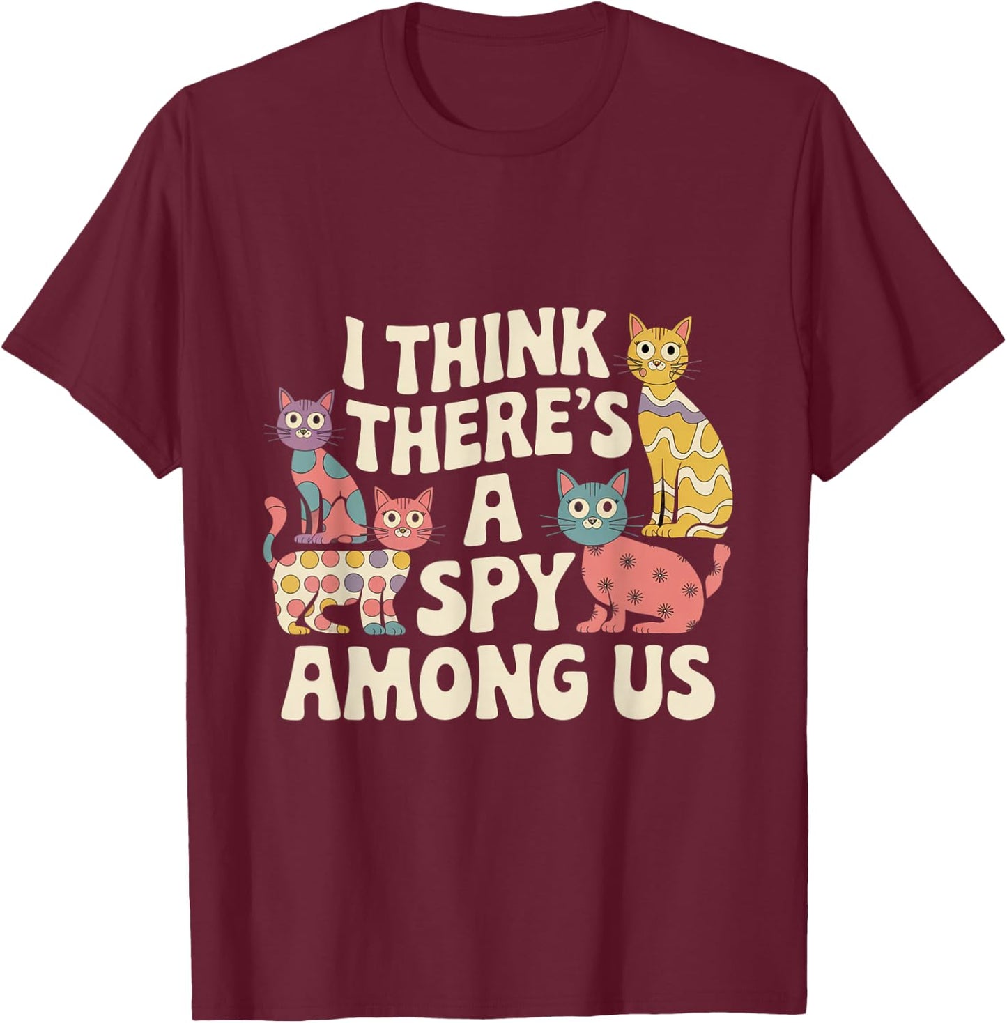 Kitty Among Us Costume I Think There's A Spy Among Us Memes T-Shirt - T-Shirt | Maroon