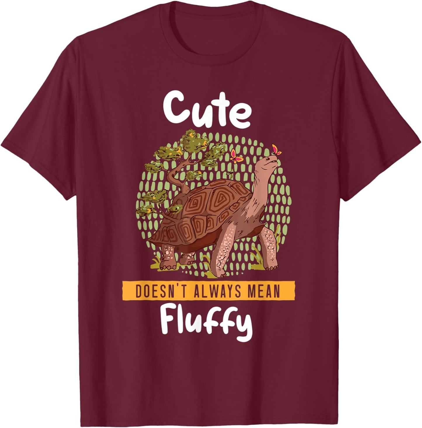 Cute Doesn't Always Mean Fluffy Tortoise Land Turtles T-Shirt - T-Shirt | Maroon