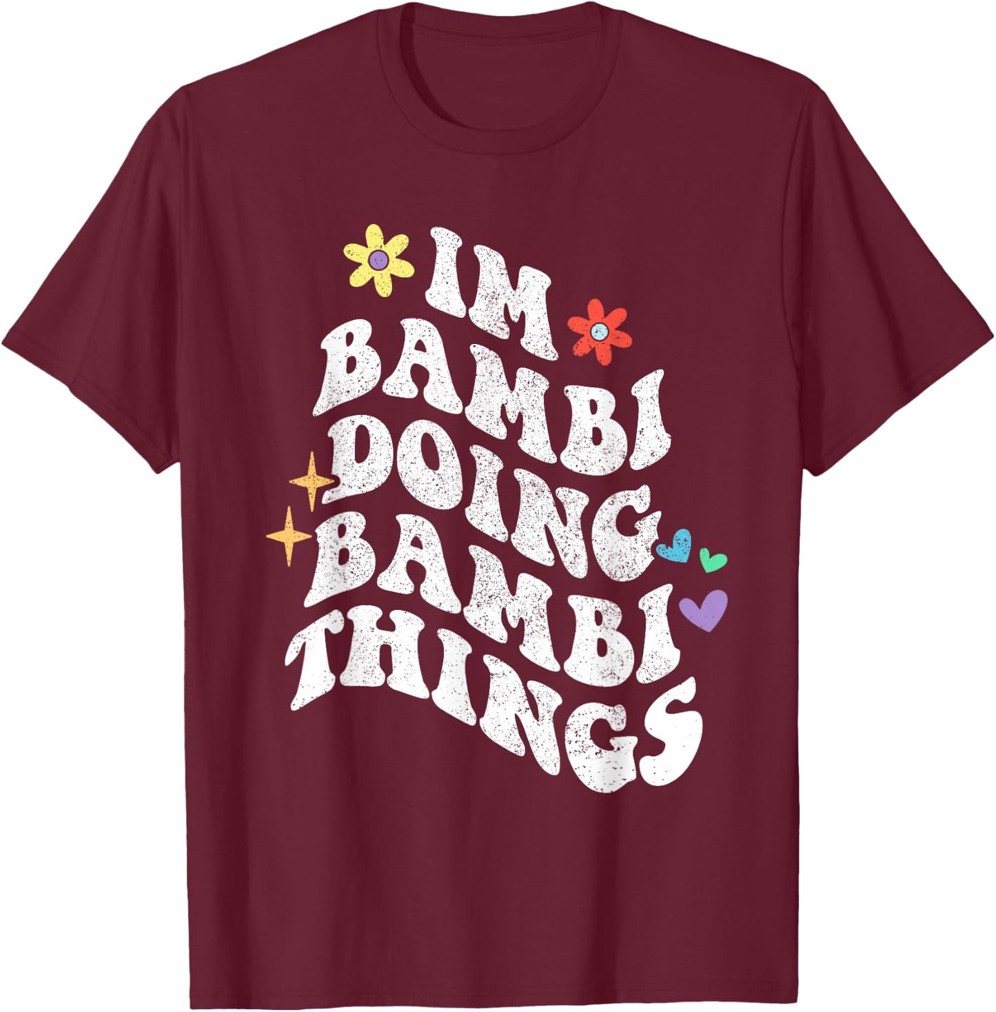 Retro Groovy Im Bambi Doing Bambi Things Funny Mother's Day T-Shirt - T-Shirt | Maroon