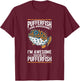 Pufferfish Awesome I'm Awesome I'm Pufferfish T-Shirt - T-Shirt | Maroon