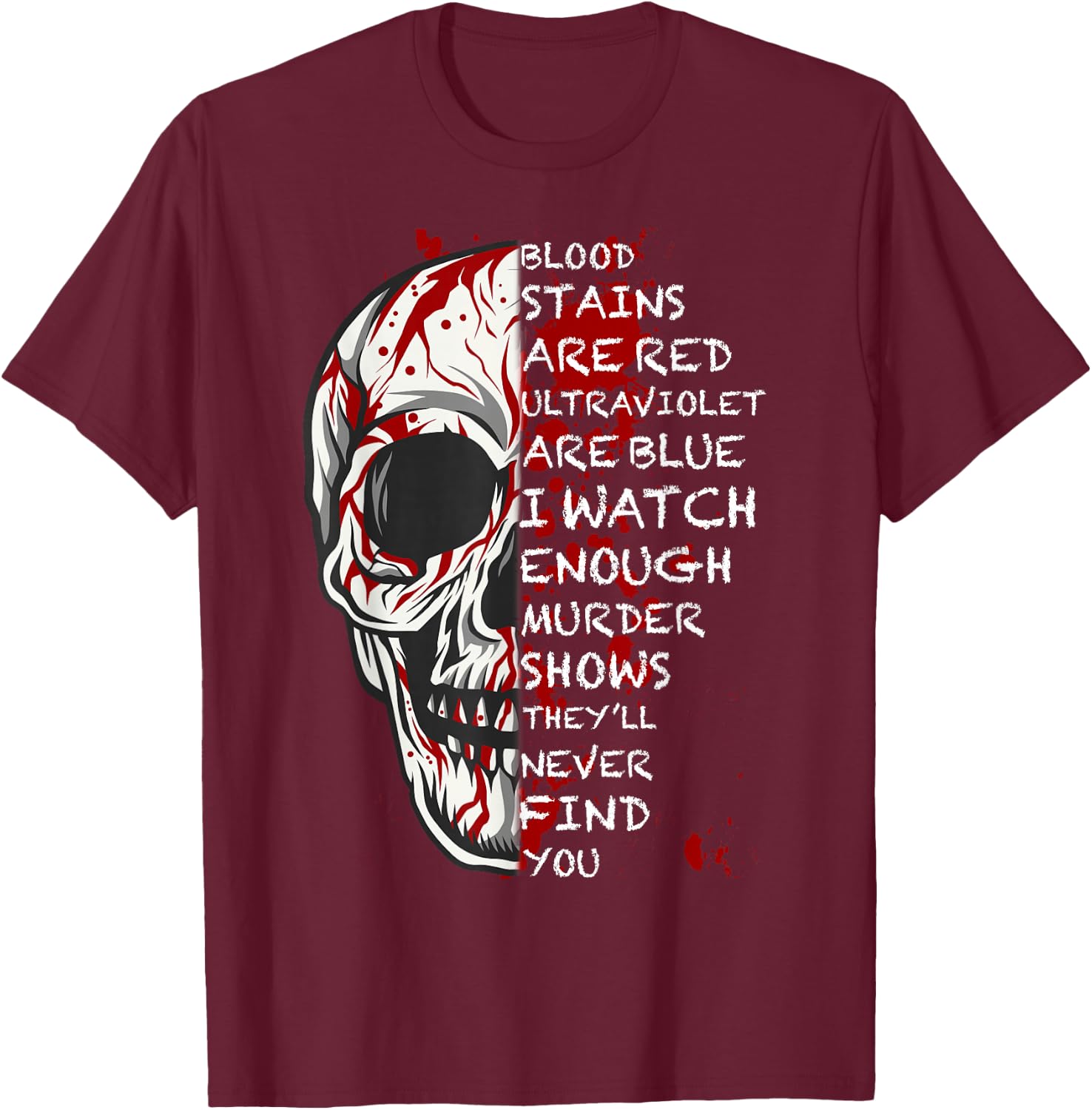 Blood Stains Are Red Ultraviolet Lights Are Blue Men & Women T-Shirt - T-Shirt | Maroon