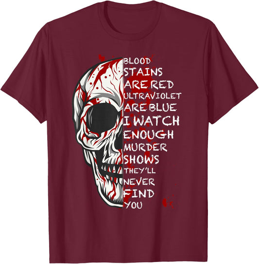 Blood Stains Are Red Ultraviolet Lights Are Blue Men & Women T-Shirt - T-Shirt | Maroon