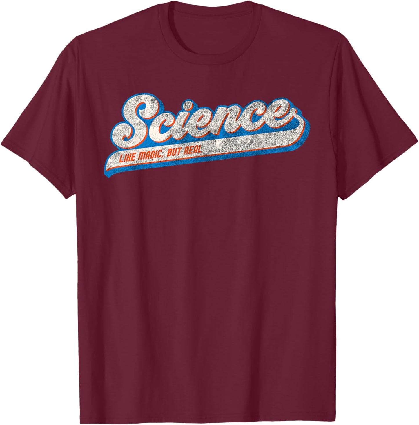 Science its like Magic but Real - Science T-Shirt - T-Shirt | Maroon