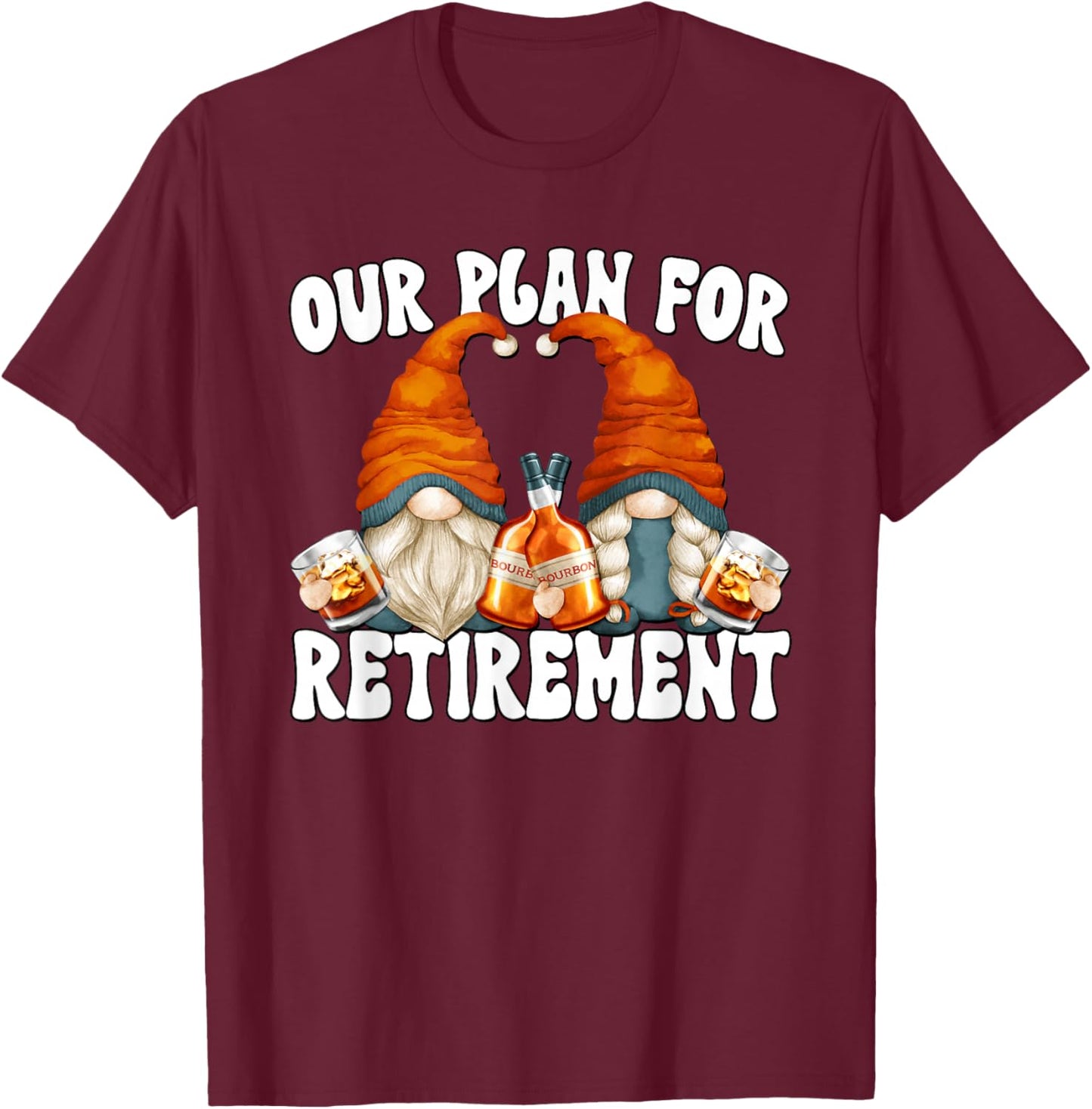 Funny Retirement Bourbon Gnome Graphic For Retired Couple T-Shirt - T-Shirt | Maroon