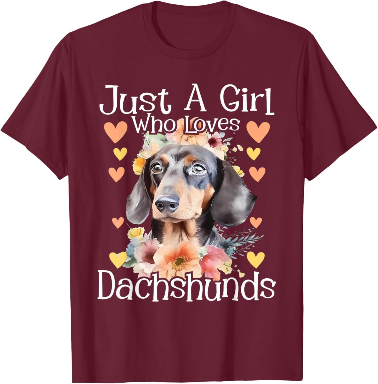 Just A Girl Who Loves Dachshunds - Dog Owner Pet Lover T-Shirt - T-Shirt | Maroon