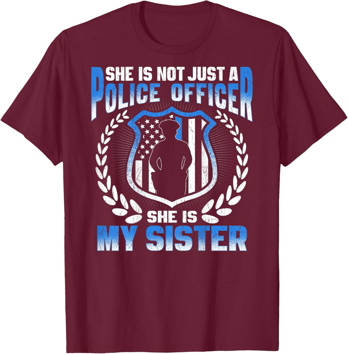 My Sister Is A Brave Police Officer - Proud Police Sibling T-Shirt - T-Shirt | Maroon