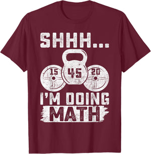 Shhh I'm Doing Math Funny Weight Lifting Workout Training T-Shirt - T-Shirt | Maroon
