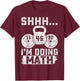 Shhh I'm Doing Math Funny Weight Lifting Workout Training T-Shirt - T-Shirt | Maroon