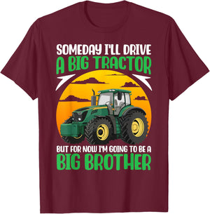 Someday I'll Drive A Big Tractor Now I'm To Be A Big Brother T-Shirt - T-Shirt | Maroon