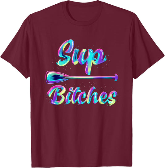 SUP Bitches Stand Up Paddle Design & Gift T-Shirt - T-Shirt | Maroon