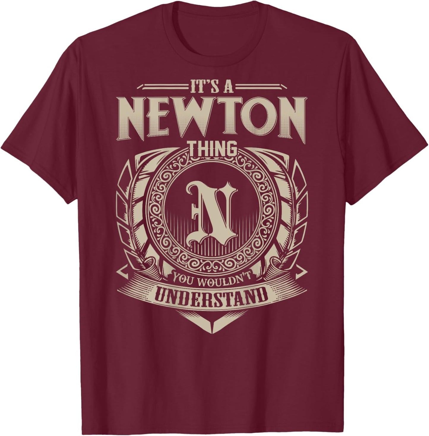 It's A NEWTON Thing You Wouldn't Understand Family Name T-Shirt - T-Shirt | Maroon
