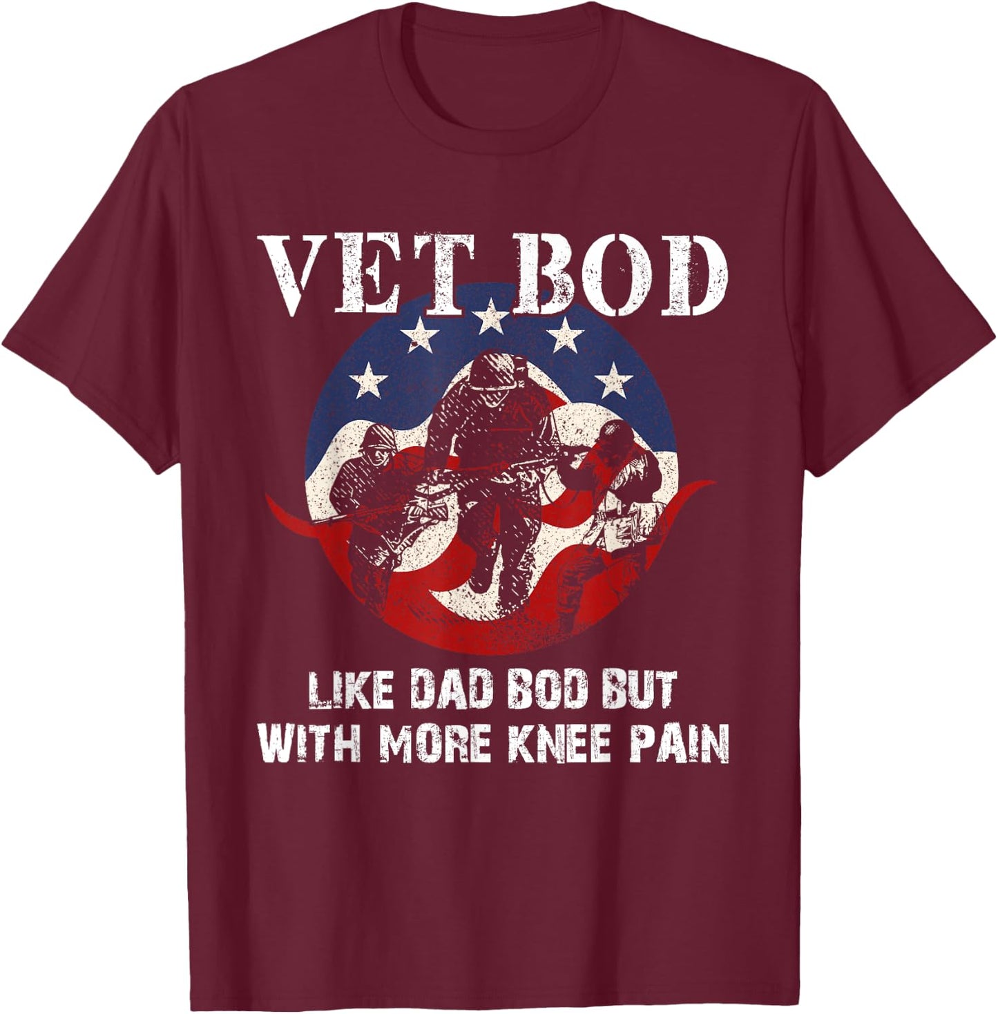 Vet Bod Like a Dad Bod But With More Knee Pain - Veteran T-Shirt - T-Shirt | Maroon