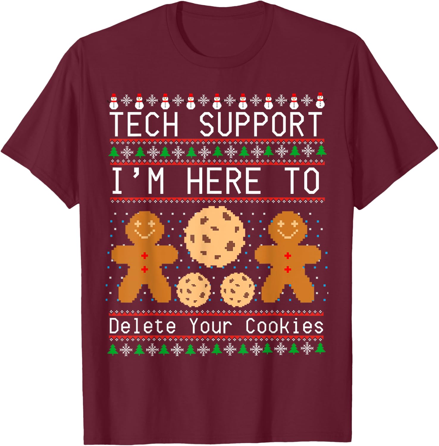 Tech Support I’m Here To Delete Your Cookies Christmas T-Shirt - T-Shirt | Maroon