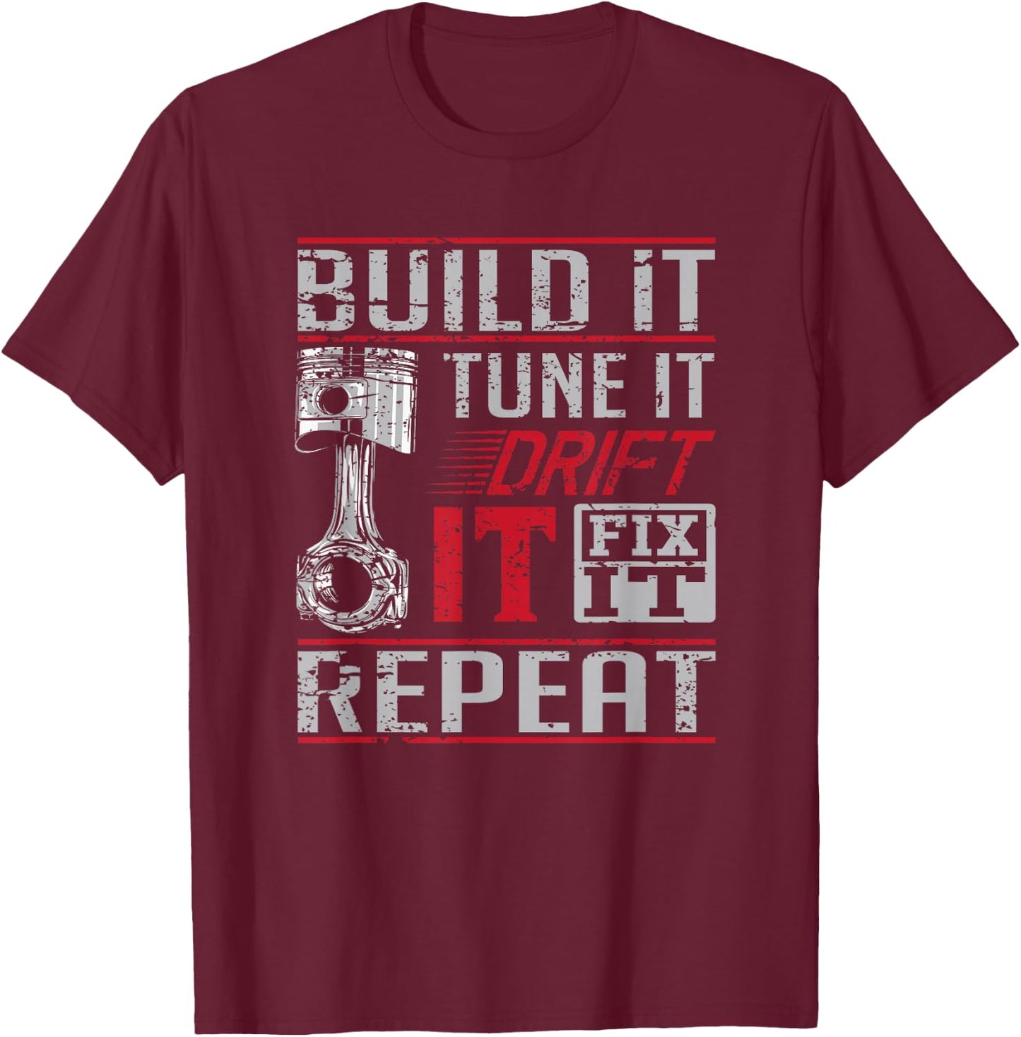 Build It Tune It Drift It Fix It Repeat Car Racing Drifting T-Shirt - T-Shirt | Maroon