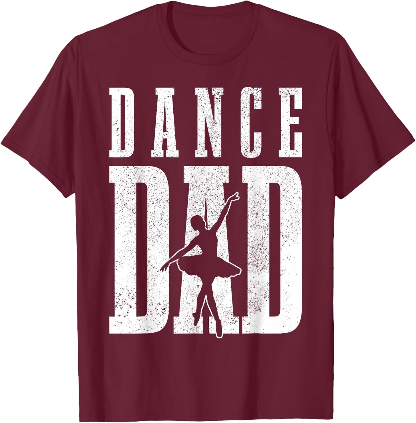 Dance Dad Ballet Dancer Ballerina Dancing Father's Day Gift T-Shirt - T-Shirt | Maroon