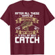 My Wife Is Still My Best Catch Fly Fishing T-Shirt - T-Shirt | Maroon