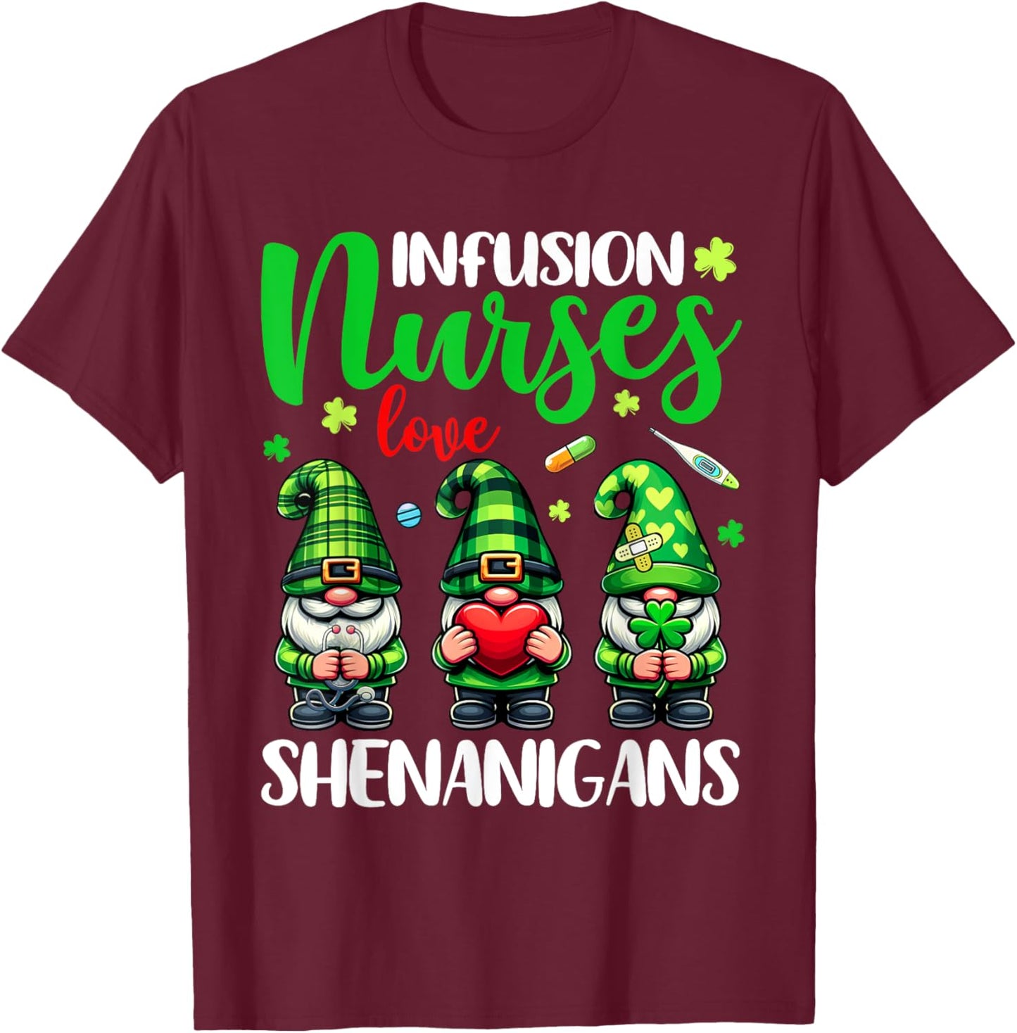 Infusion Nurse Love Shenanigans Gnomes Nurse St Patricks Day T-Shirt - T-Shirt | Maroon