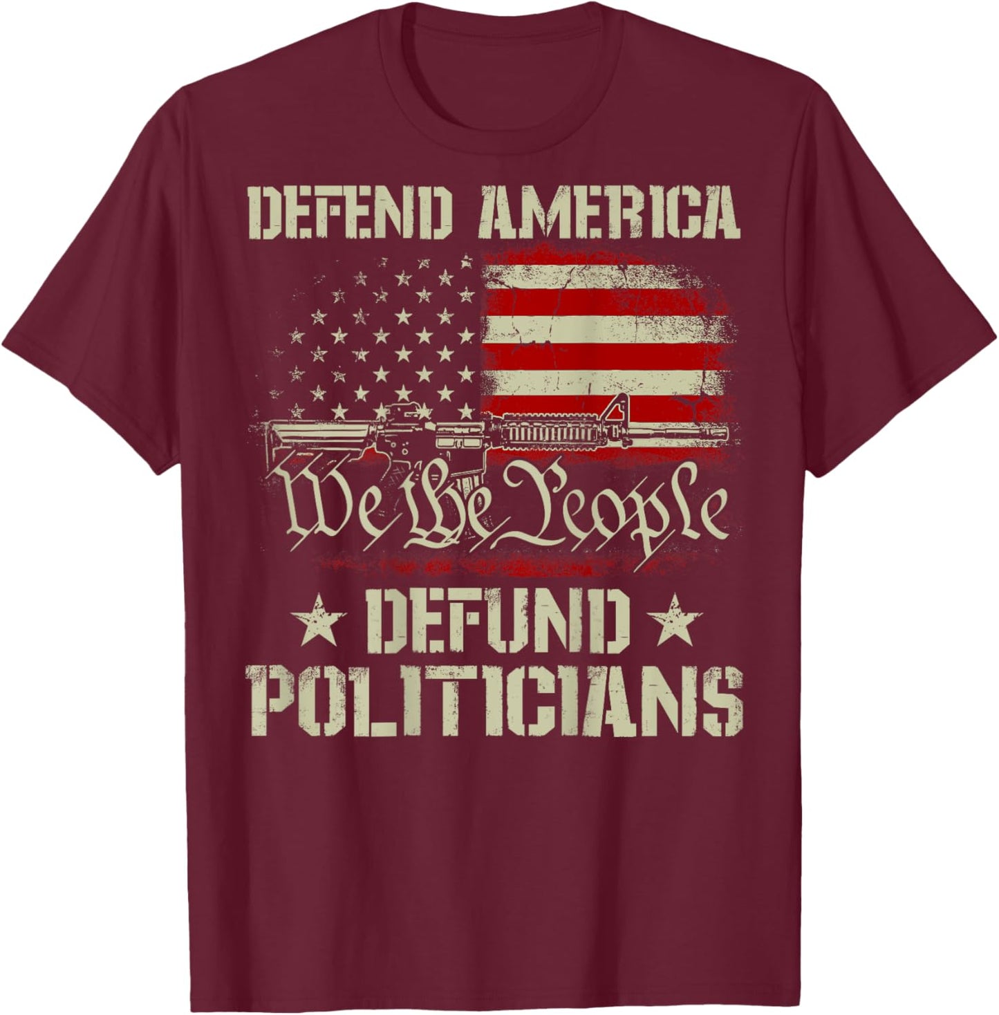 Gun American Flag Defend America Defund Politicians on back T-Shirt - T-Shirt | Maroon