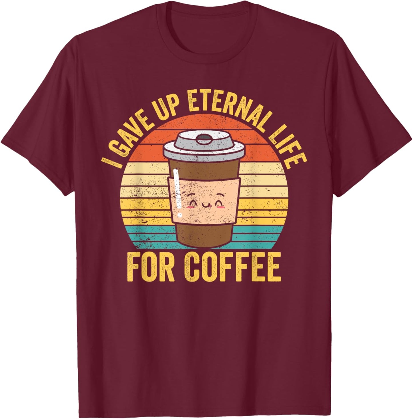Funny Ex Mormon LDS Exmo I Gave Up Eternal Life For Coffee T-Shirt - T-Shirt | Maroon