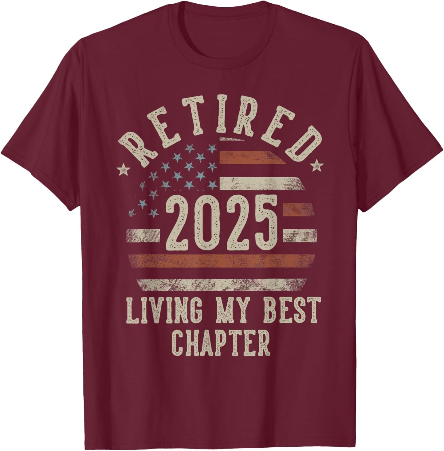 Retired 2025 Living My Best Chapter Retirement Gifts Men T-Shirt - T-Shirt | Maroon