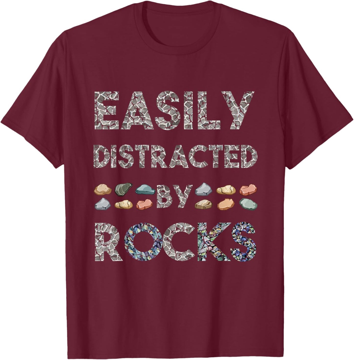 Geology Easily Distracted By Rocks Collector Geologist Hound T-Shirt - T-Shirt | Maroon