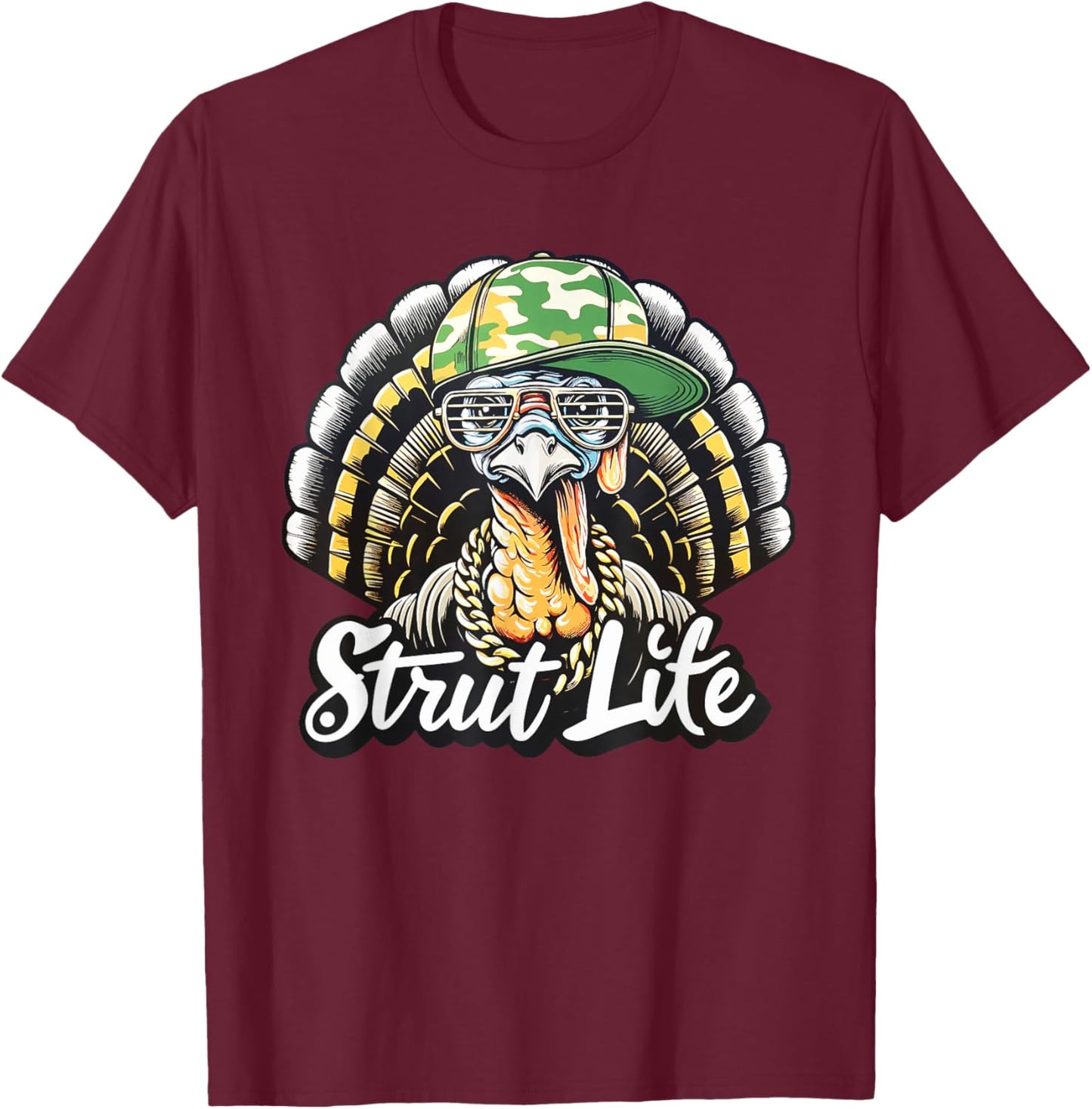 Turkey Hunting Strut Life Hunter Thanksgiving Gift T-Shirt - T-Shirt | Maroon