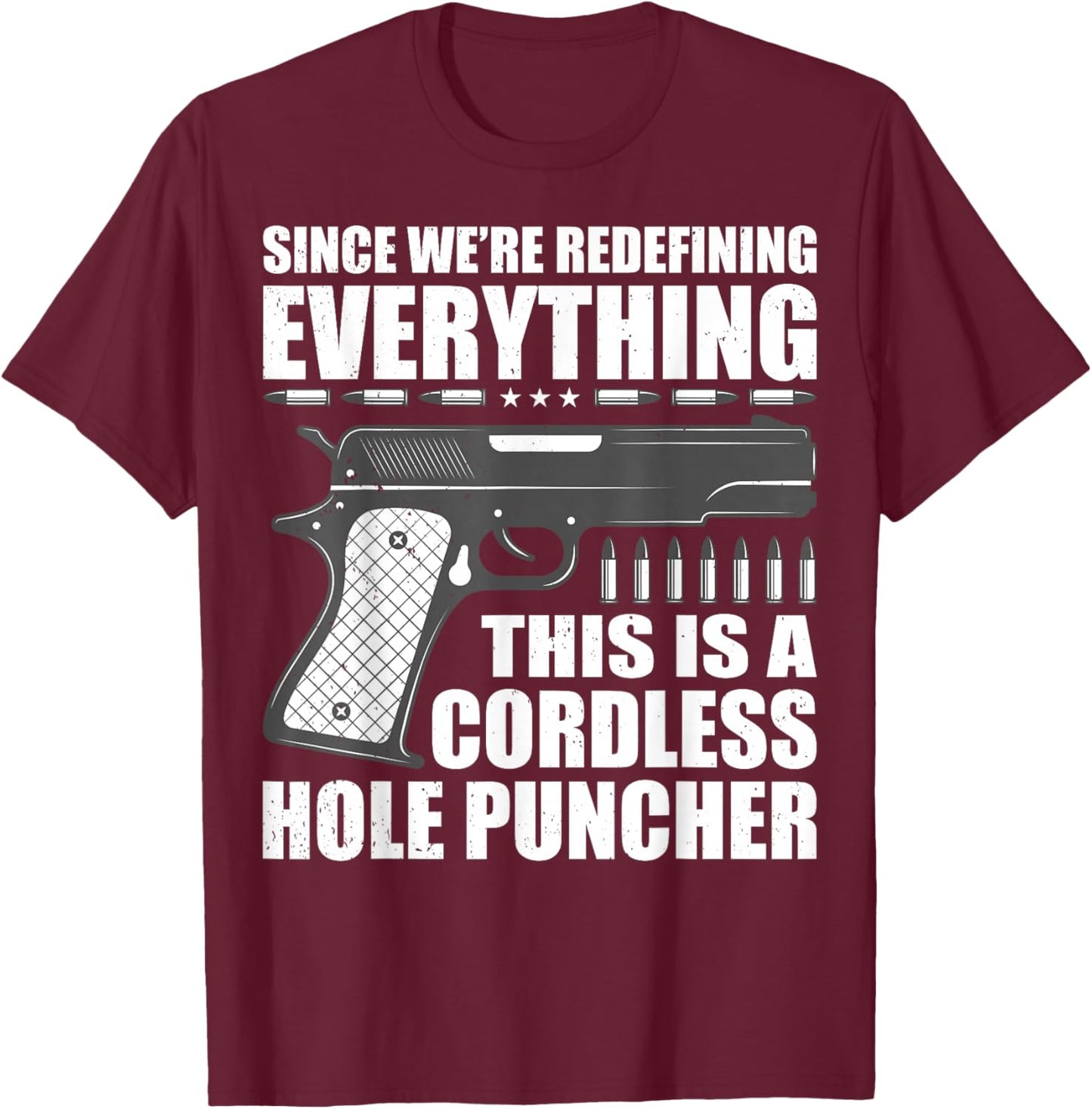 We're Redefining Everything This Is A Cordless Hole Puncher T-Shirt - T-Shirt | Maroon