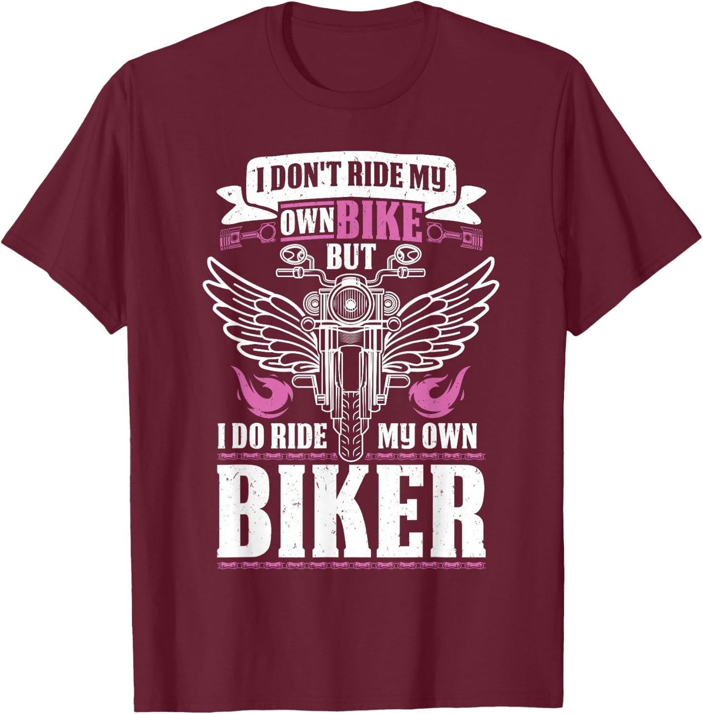 Motorcycle I Do Ride My Own Biker Girlfriend Wife T-Shirt - T-Shirt | Maroon