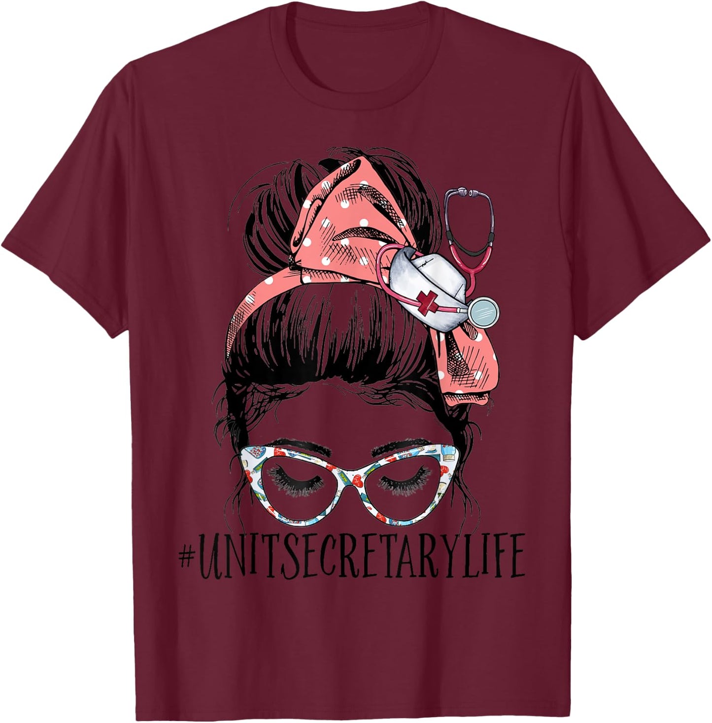 Unit Secretary Life Funny Messy Bun Women Healthcare Workers T-Shirt - T-Shirt | Maroon