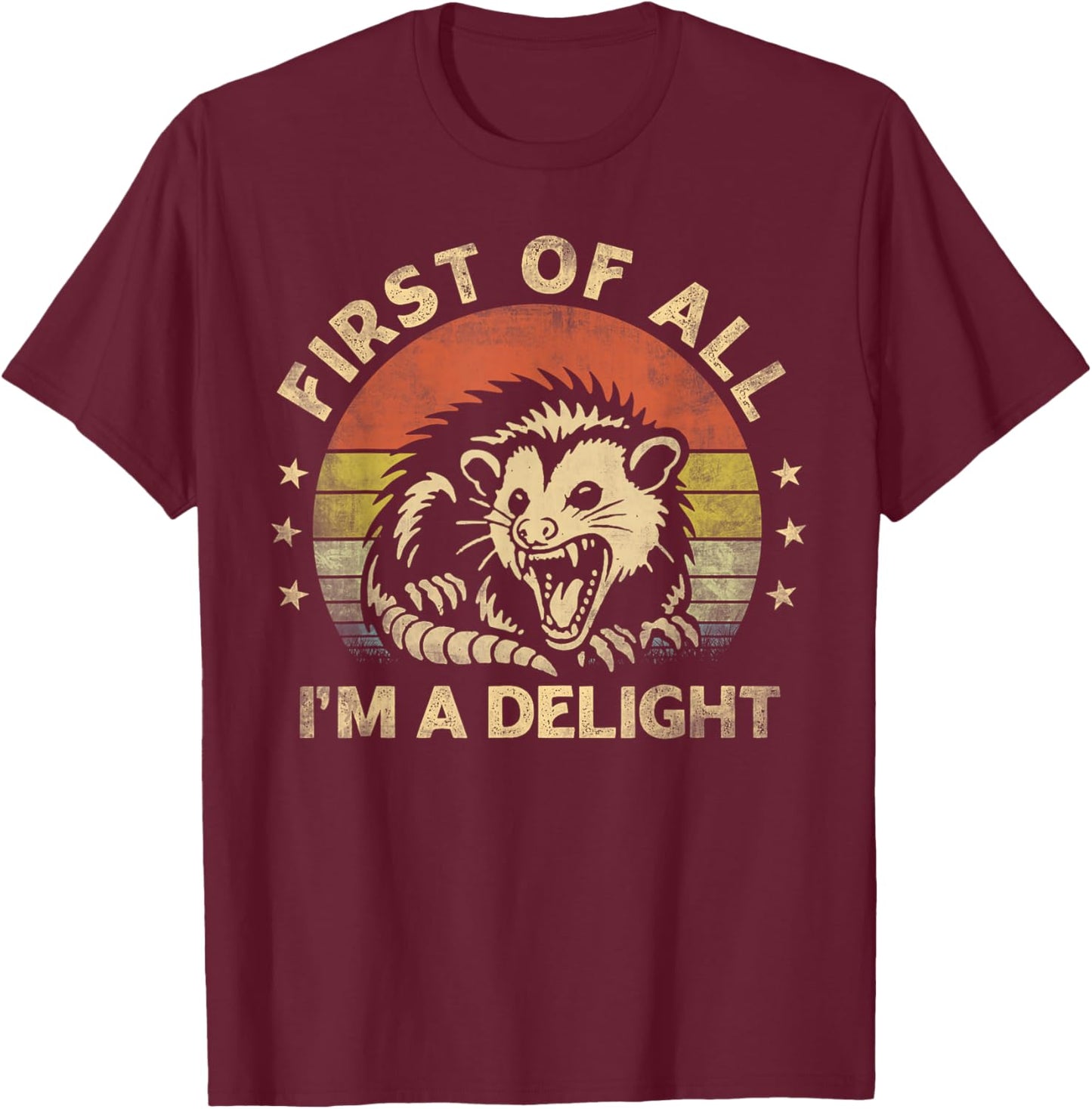 First Of All I'm A Delight Sarcastic Angry Opossum Lover T-Shirt - T-Shirt | Maroon