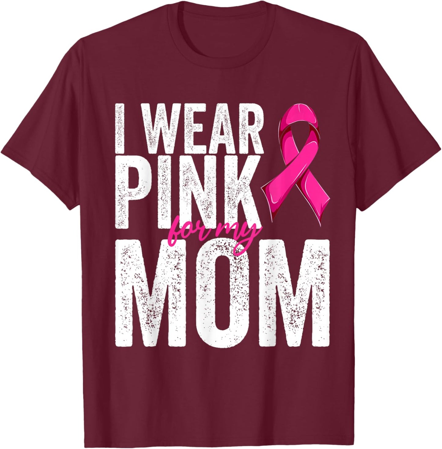 Breast Cancer Wear Pink For My Mom Pink Ribbon Retro T-Shirt - T-Shirt | Maroon