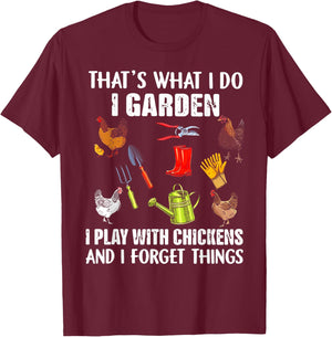 That's What I Do I Garden I Play With Chickens T-Shirt - T-Shirt | Maroon