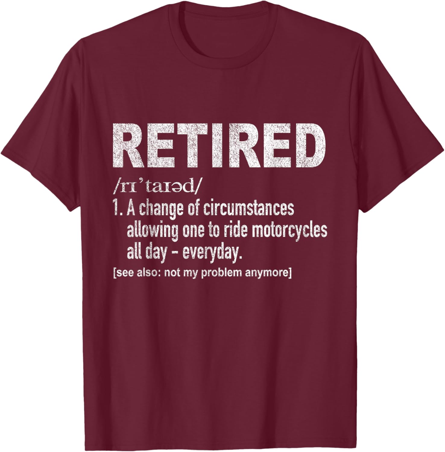 Retired Definition Motorcycle Retirement Plan Biker Retro T-Shirt - T-Shirt | Maroon