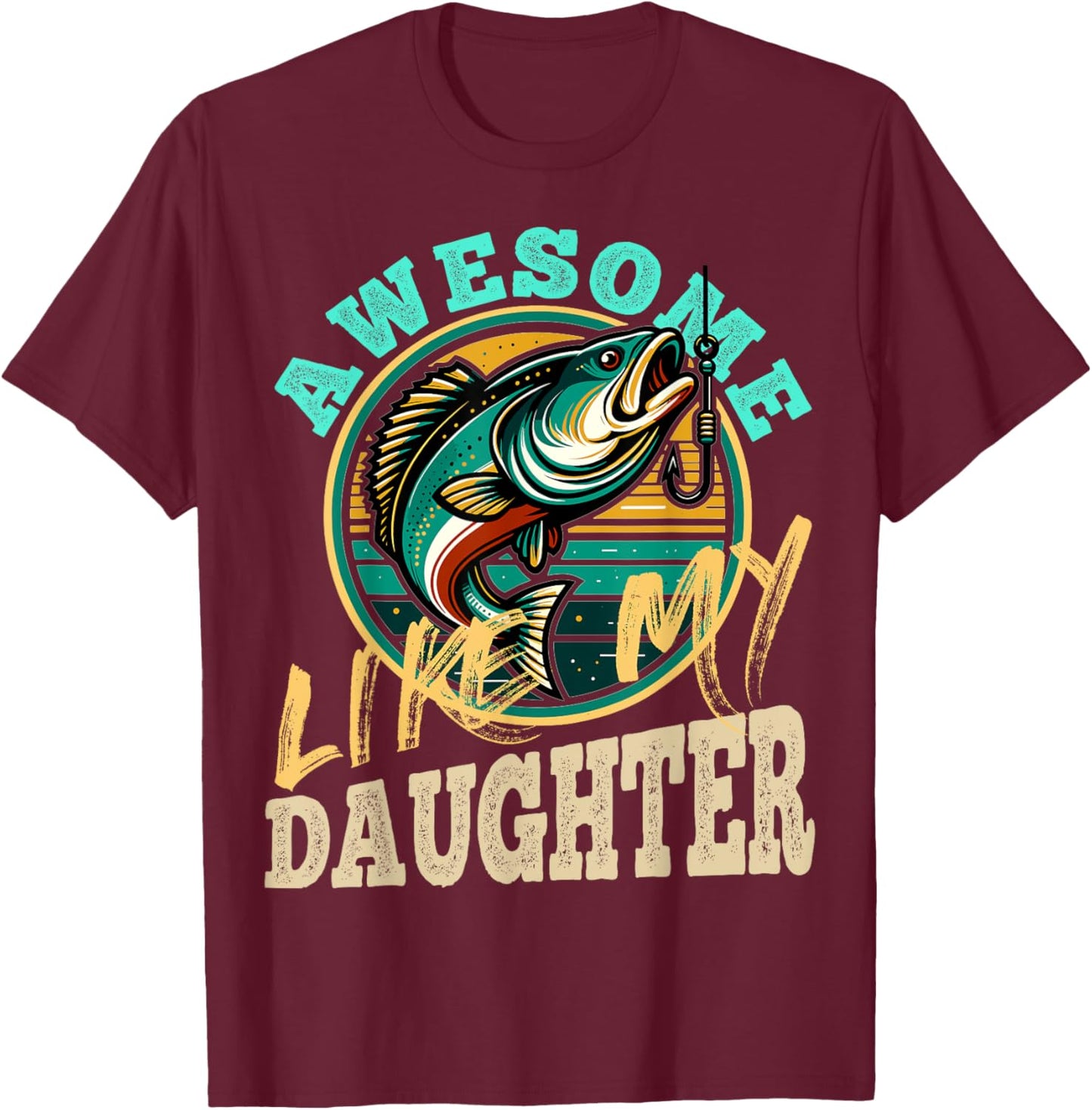 Fishing Graphic Retro Fishing Awesome Like My Daughter T-Shirt - T-Shirt | Maroon