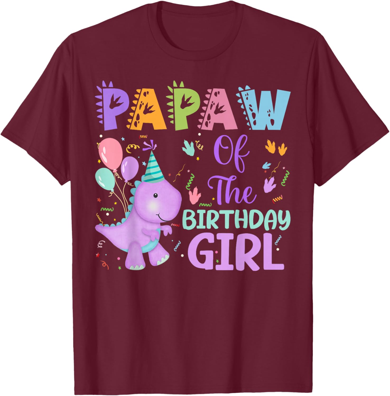 Papaw Of The Birthday Girl Dinosaur Saurus Rex Party T-Shirt - T-Shirt | Maroon