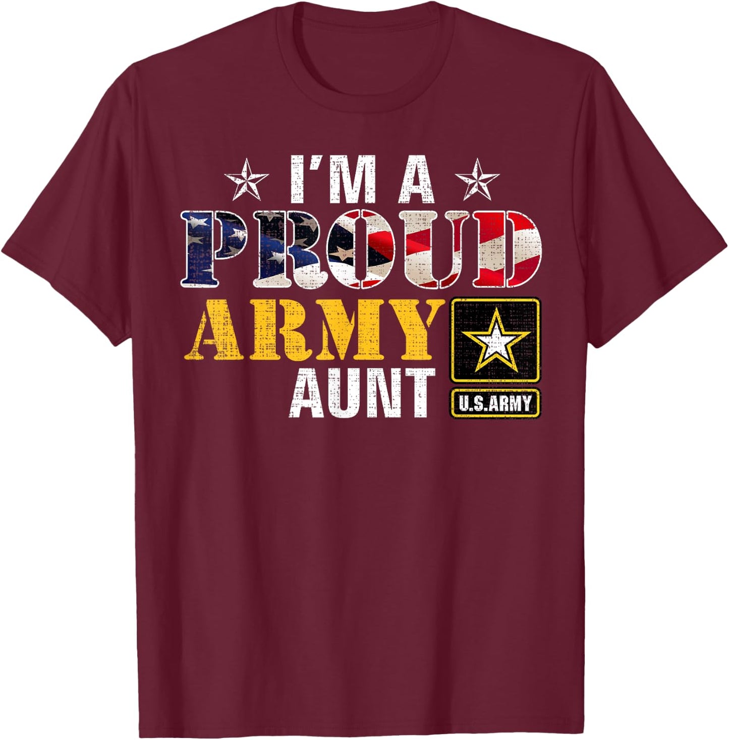I'm A Proud Army Aunt American Flag Military Gift Veteran T-Shirt - T-Shirt | Maroon