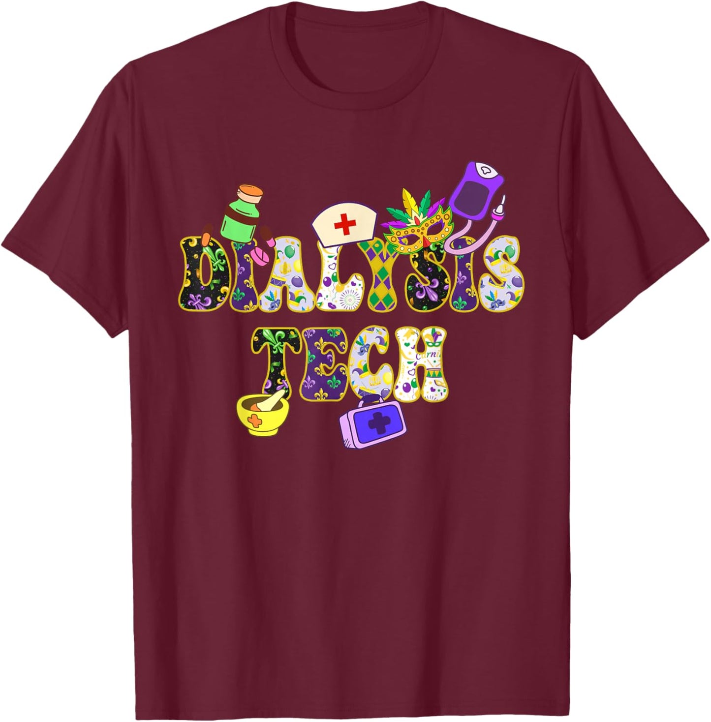 Mardi Gras Day Dialysis Tech New Orleans Festival Party T-Shirt - T-Shirt | Maroon