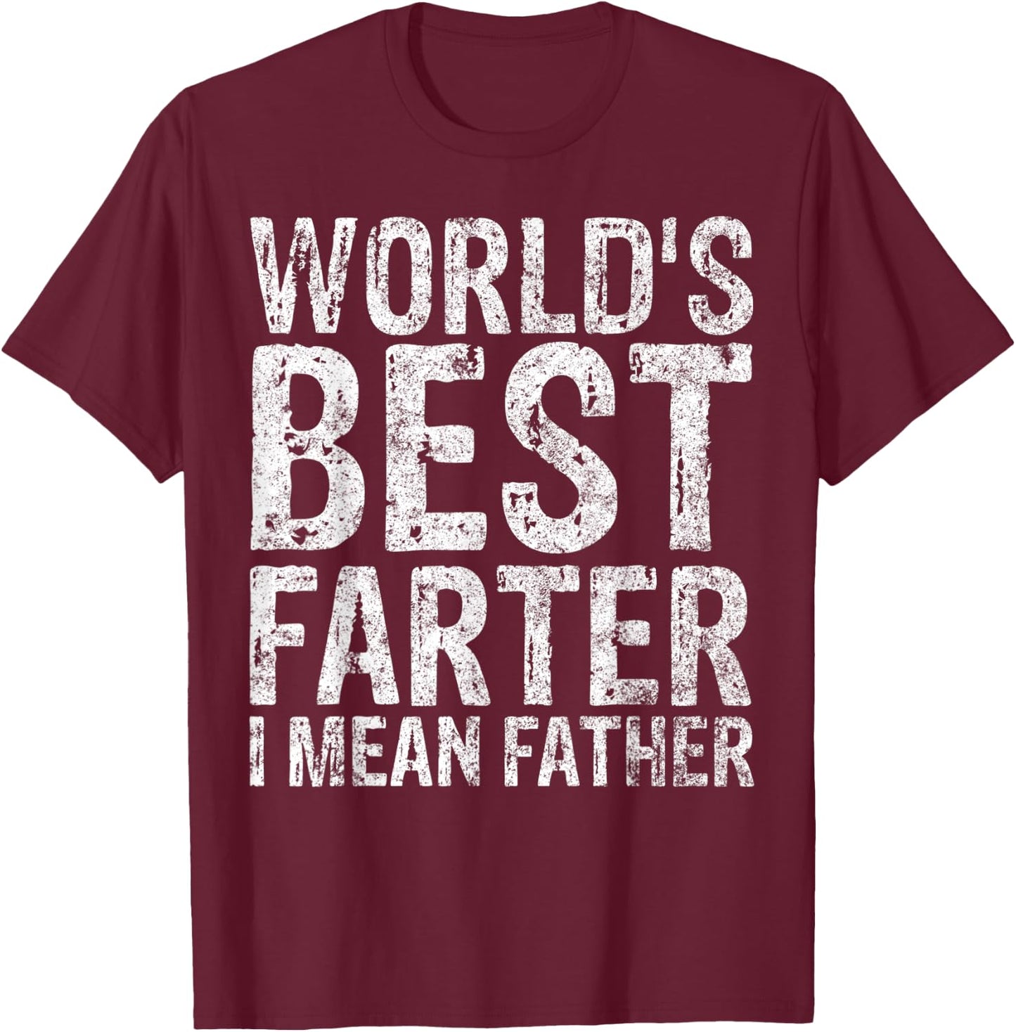 World's Best Farter I Mean Father Shirt Funny Christmas Gift T-Shirt - T-Shirt | Maroon